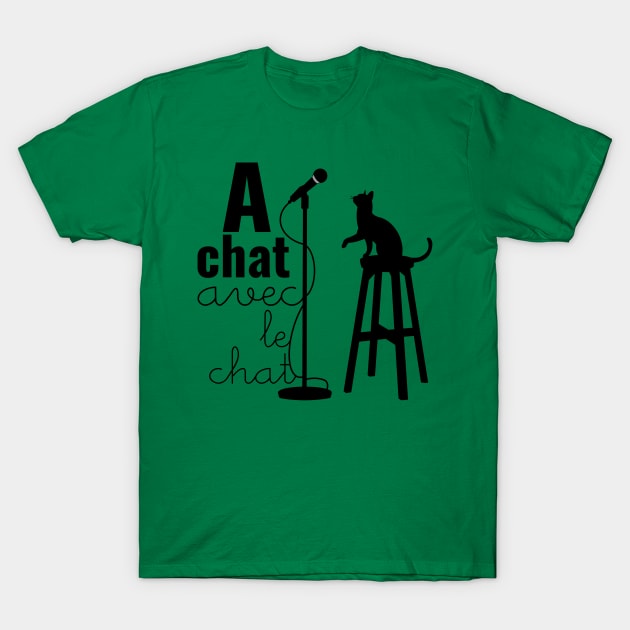 A Chat avec le Chat T-Shirt by TheFlyingPenguin